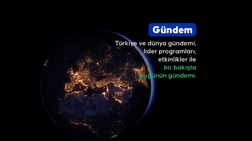 Dünya ve Türkiye gündemi