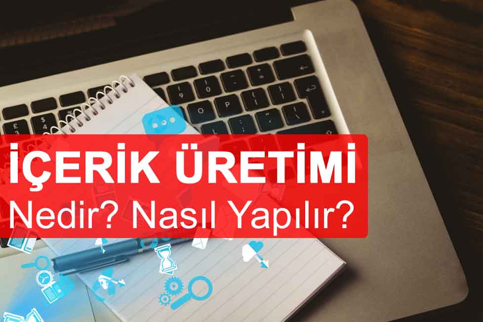İçerik Üretimi Nedir? Niye Önemlidir? İçerik Üretimi Nasıl Yapılır? - Branding Türkiye