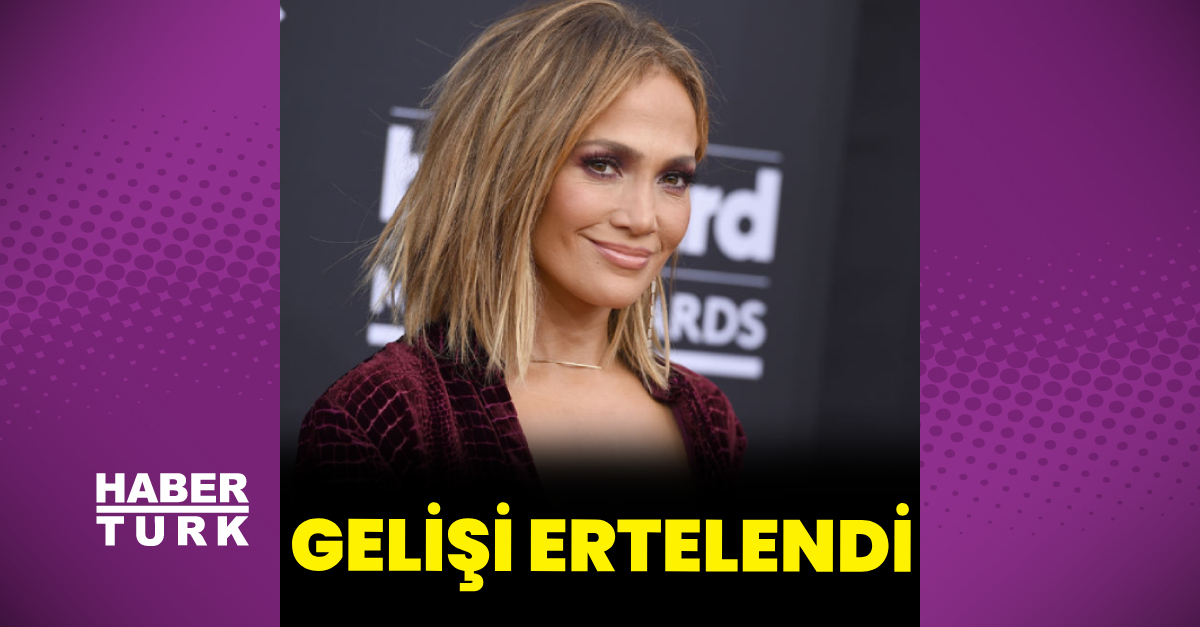 Jennifer Lopez, Türkiye'ye bir ay rötarlı gelecek - Magazin haberleri