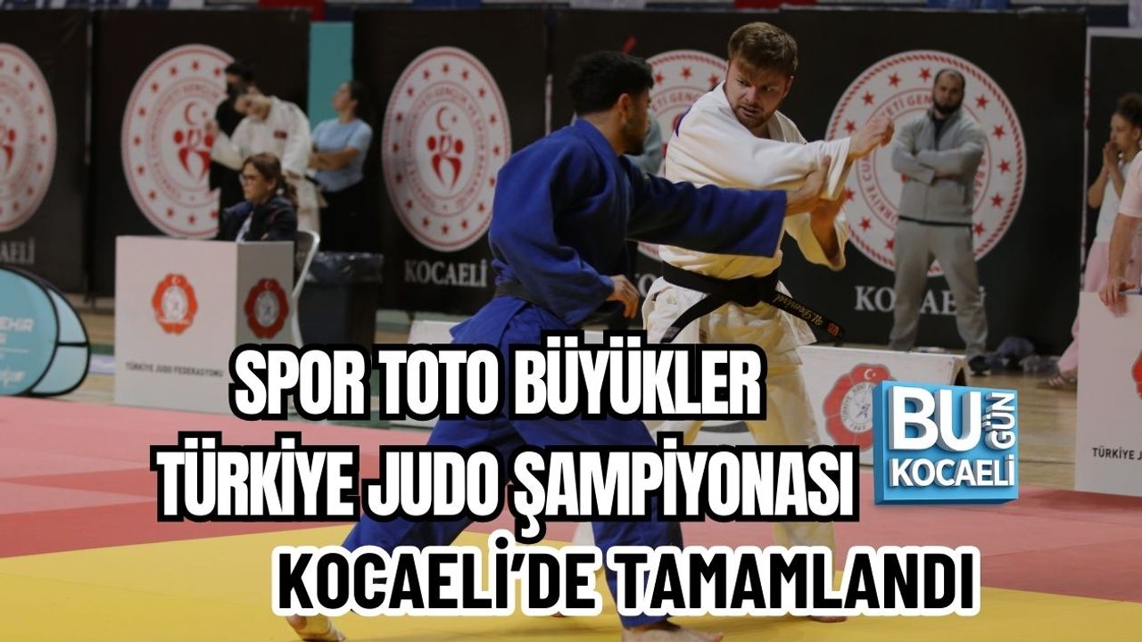 SPOR TOTO BÜYÜKLER TÜRKİYE JUDO ŞAMPİYONASI KOCAELİ’DE TAMAMLANDI