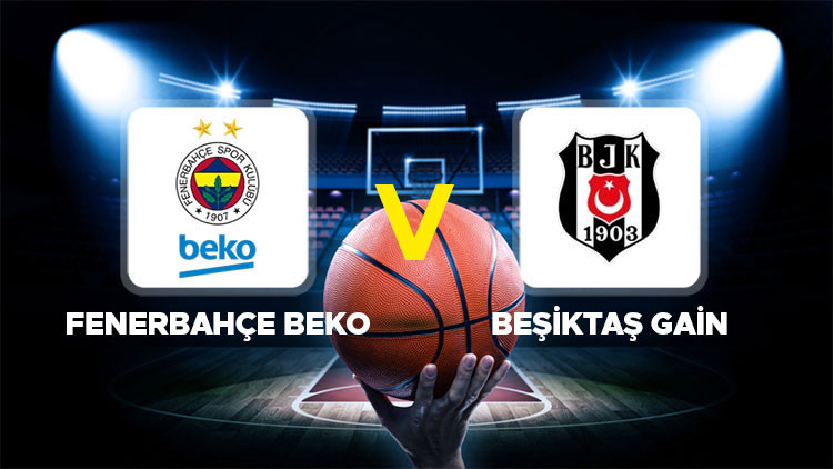 Canlı anlatım: Fenerbahçe Beko - Beşiktaş Gain (40. Türkiye Kupası)