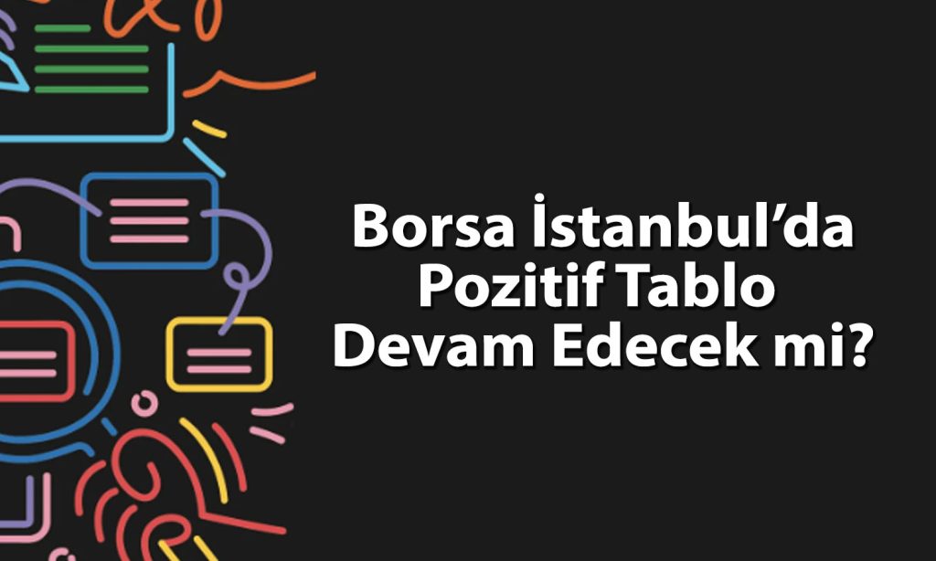 Borsa İstanbul’da risk iştahı artarken BIST 100 14.766 puanda önemli direnç seviyesine ulaştı