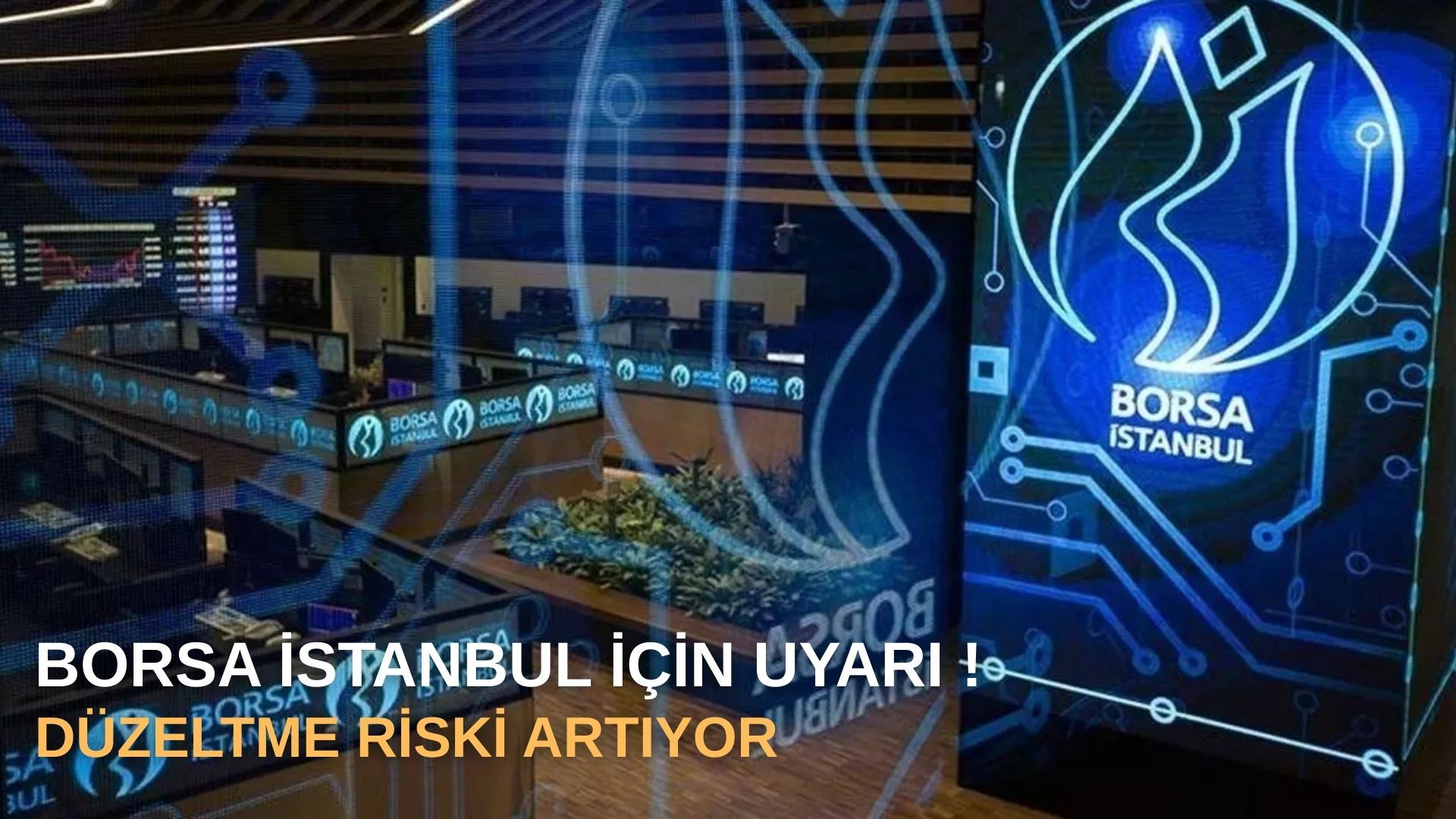 Morgan Stanley: Borsa İstanbul’da Düzeltme Riski Artıyor