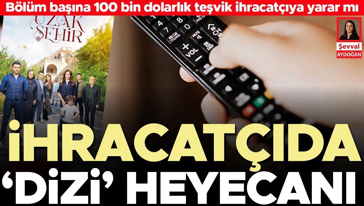 Türk Dizilerine Bölüm Başına 100 Bin Dolar Teşvik: İhracatçılar Yeni Dönem İçin Hazırlanıyor